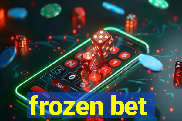 frozen bet